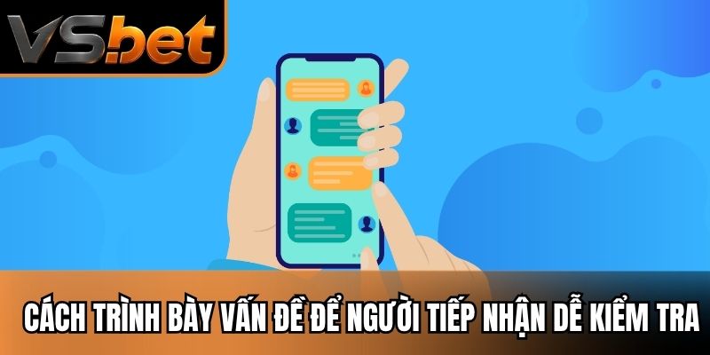Cách trình bày vấn đề để người tiếp nhận dễ kiểm tra
