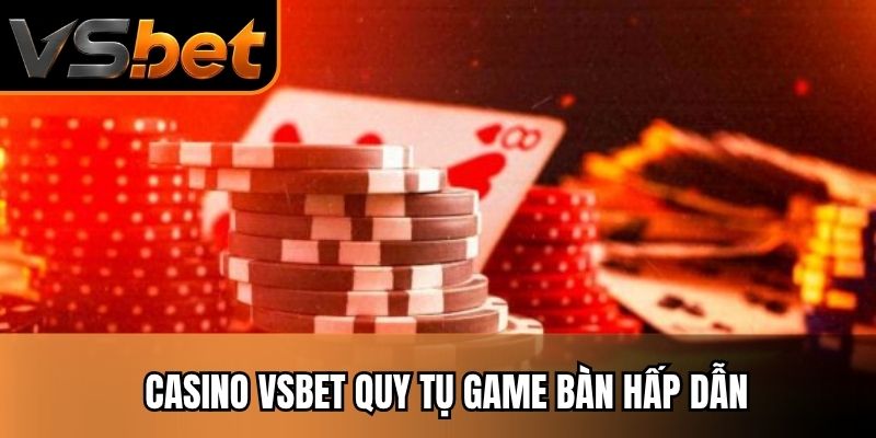 Casino vsbet quy tụ game bàn hấp dẫn
