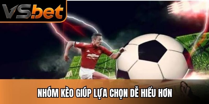 Nhóm kèo giúp lựa chọn dễ hiểu hơn