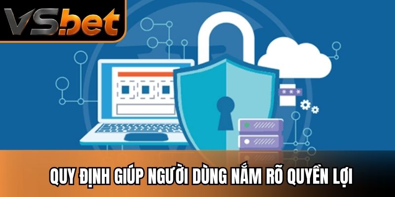 Quy định giúp người dùng nắm rõ quyền lợi