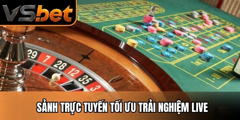 Sảnh trực tuyến tối ưu trải nghiệm live