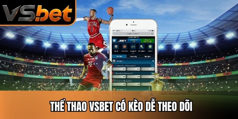 Thể thao vsbet có kèo dễ theo dõi