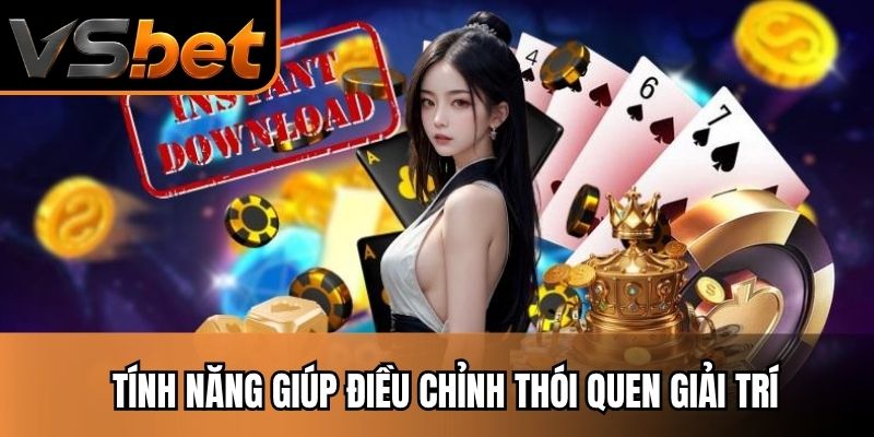 Tính năng giúp điều chỉnh thói quen giải trí