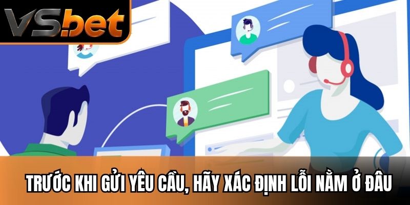Trước khi gửi yêu cầu, hãy xác định lỗi nằm ở đâu