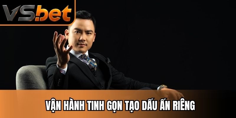 Vận hành tinh gọn tạo dấu ấn riêng